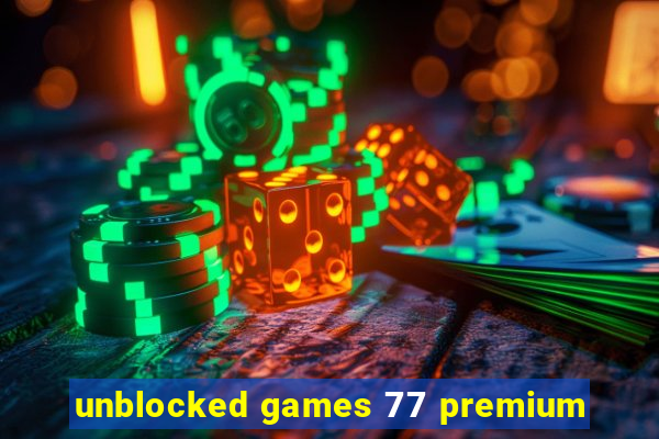 unblocked games 77 premium